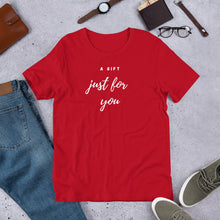 Load image into Gallery viewer, A gift just for you - Short-Sleeve Unisex T-Shirt
