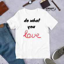 Load image into Gallery viewer, Do what you love Short-Sleeve Unisex T-Shirt
