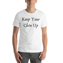 Load image into Gallery viewer, Keep Your Chin Up - Short-Sleeve Unisex T-Shirt
