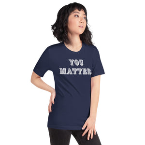 You Matter. - Short-Sleeve Unisex T-Shirt