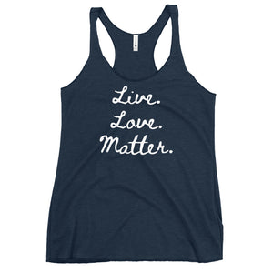 Live. Love. Matter. Women's Racerback Tank