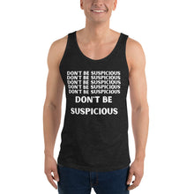 Load image into Gallery viewer, DON&#39;T BE SUSPiCiOUS Unisex Tank Top
