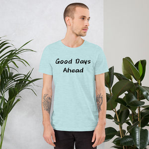 Good Days Ahead Short-Sleeve Unisex T-Shirt