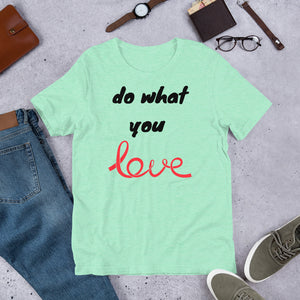 Do what you love Short-Sleeve Unisex T-Shirt
