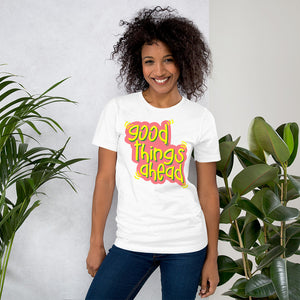 Good things ahead - Short-Sleeve Unisex T-Shirt