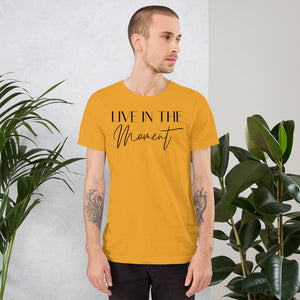 Live in the Moment - Short-Sleeve Unisex T-Shirt