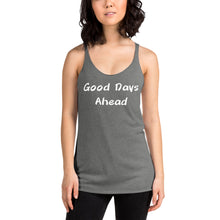 Load image into Gallery viewer, Good Days Ahead Women&#39;s Racerback Tank
