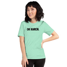 Load image into Gallery viewer, Ok Karen - Short-Sleeve Unisex T-Shirt
