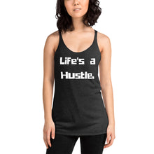 Load image into Gallery viewer, Life&#39;s a Hustle Women&#39;s Racerback Tank

