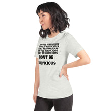 Load image into Gallery viewer, Don&#39;t be suspicious - Short-Sleeve Unisex T-Shirt
