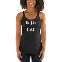 Load image into Gallery viewer, Be the Light Women&#39;s Racerback Tank
