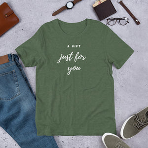 A gift just for you - Short-Sleeve Unisex T-Shirt