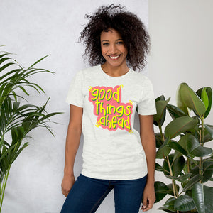 Good things ahead - Short-Sleeve Unisex T-Shirt