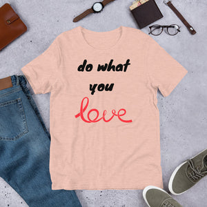 Do what you love Short-Sleeve Unisex T-Shirt