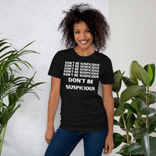 Load image into Gallery viewer, Don&#39;t be suspicious - Short-Sleeve Unisex T-Shirt
