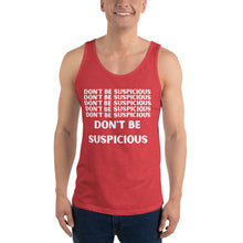 Load image into Gallery viewer, DON&#39;T BE SUSPiCiOUS Unisex Tank Top
