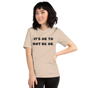 It's OK to not be OK. Short-Sleeve Unisex T-Shirt