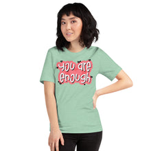 Load image into Gallery viewer, You are enough - Short-Sleeve Unisex T-Shirt
