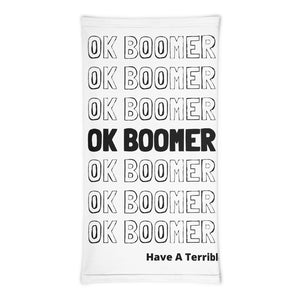 OK BOOMER have a terrible day Neck Gaiter