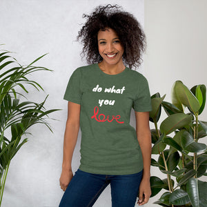 Do what you love - Short-Sleeve Unisex T-Shirt