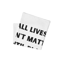 Load image into Gallery viewer, All Lives Don&#39;t Matter Until Black Lives Do. Neck Gaiter
