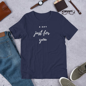 A gift just for you - Short-Sleeve Unisex T-Shirt