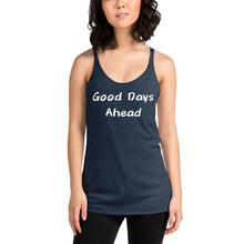 Load image into Gallery viewer, Good Days Ahead Women&#39;s Racerback Tank
