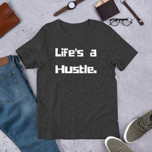 Load image into Gallery viewer, Life&#39;s a Hustle. - Short-Sleeve Unisex T-Shirt
