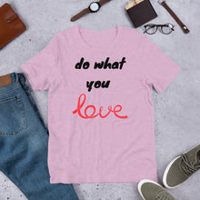 Load image into Gallery viewer, Do what you love Short-Sleeve Unisex T-Shirt
