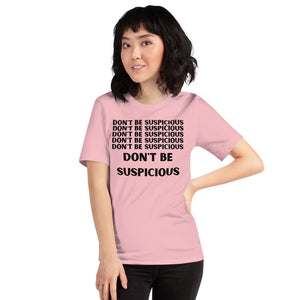 Don't be suspicious - Short-Sleeve Unisex T-Shirt