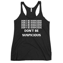 Load image into Gallery viewer, DON&#39;T BE SUSPiCiOUS Women&#39;s Racerback Tank
