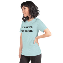 Load image into Gallery viewer, It&#39;s OK to not be OK. Short-Sleeve Unisex T-Shirt
