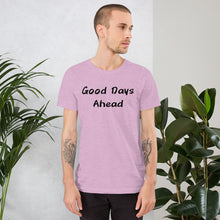 Load image into Gallery viewer, Good Days Ahead Short-Sleeve Unisex T-Shirt
