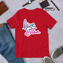 Load image into Gallery viewer, Live your dream - Short-Sleeve Unisex T-Shirt
