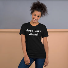Load image into Gallery viewer, Good Days Ahead - Short-Sleeve Unisex T-Shirt
