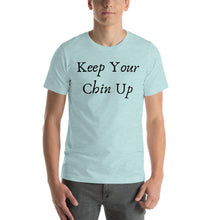 Load image into Gallery viewer, Keep Your Chin Up - Short-Sleeve Unisex T-Shirt
