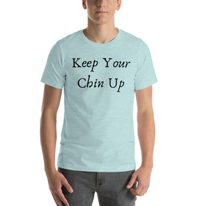 Keep Your Chin Up - Short-Sleeve Unisex T-Shirt