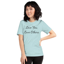 Load image into Gallery viewer, Love You. Love Others. - Short-Sleeve Unisex T-Shirt
