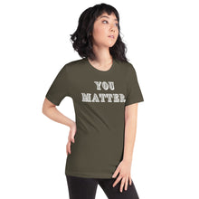 Load image into Gallery viewer, You Matter. - Short-Sleeve Unisex T-Shirt
