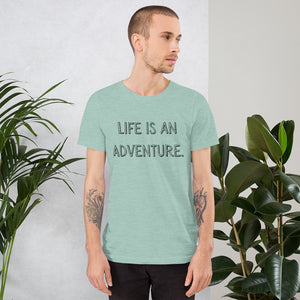 Life is an Adventure. - Short-Sleeve Unisex T-Shirt
