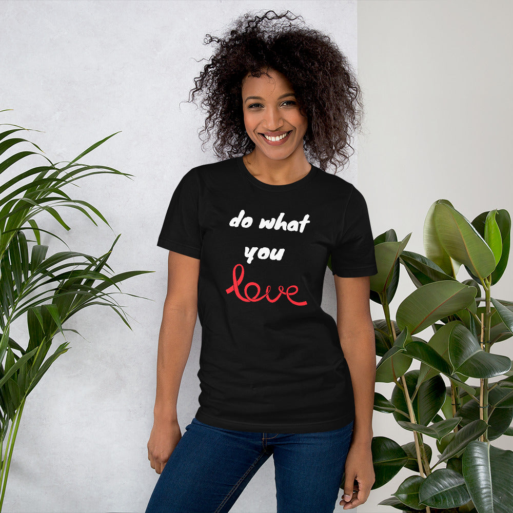 Do what you love - Short-Sleeve Unisex T-Shirt