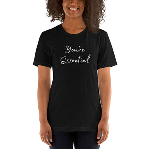 You're Essential - Short-Sleeve Unisex T-Shirt