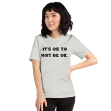 Load image into Gallery viewer, It&#39;s OK to not be OK. Short-Sleeve Unisex T-Shirt
