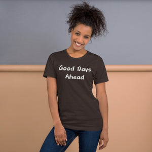 Good Days Ahead - Short-Sleeve Unisex T-Shirt