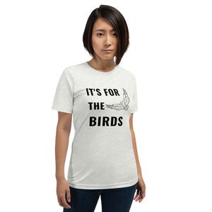 It's for the birds Short-Sleeve Unisex T-Shirt